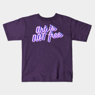 Art is not free Kids T-Shirt